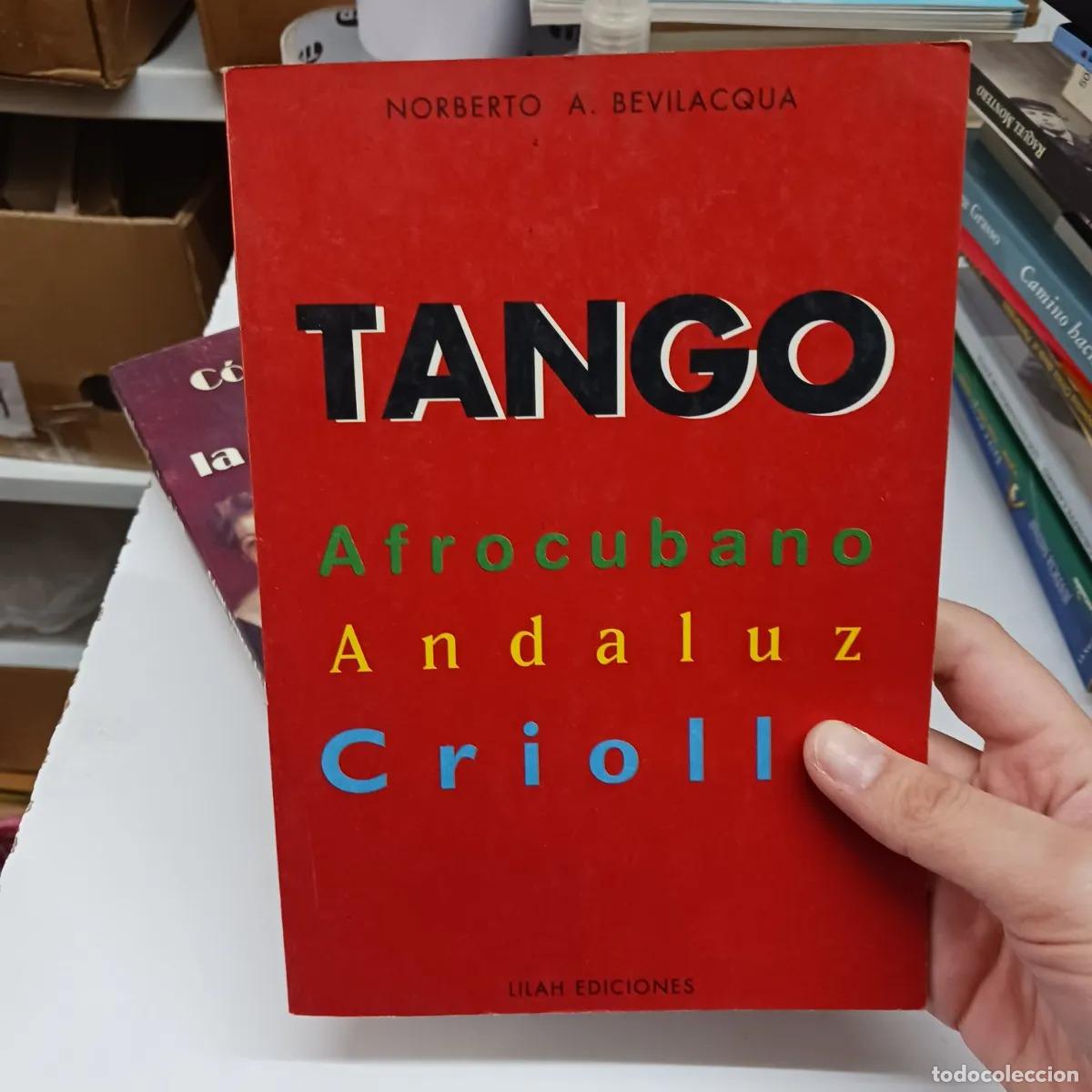 Libros: Tango: afrocubano, andaluz, criollo (det.) - Norberto A. Bevilacqua