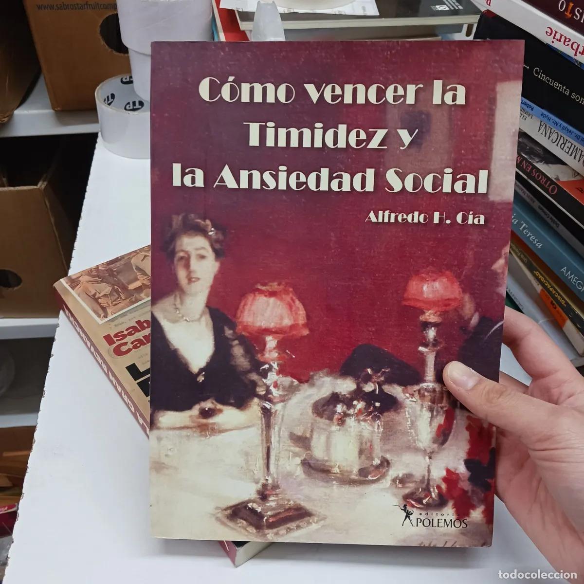 Libros: Como vencer la timidez y la ansiedad social (det.) - Alfredo H. Cia