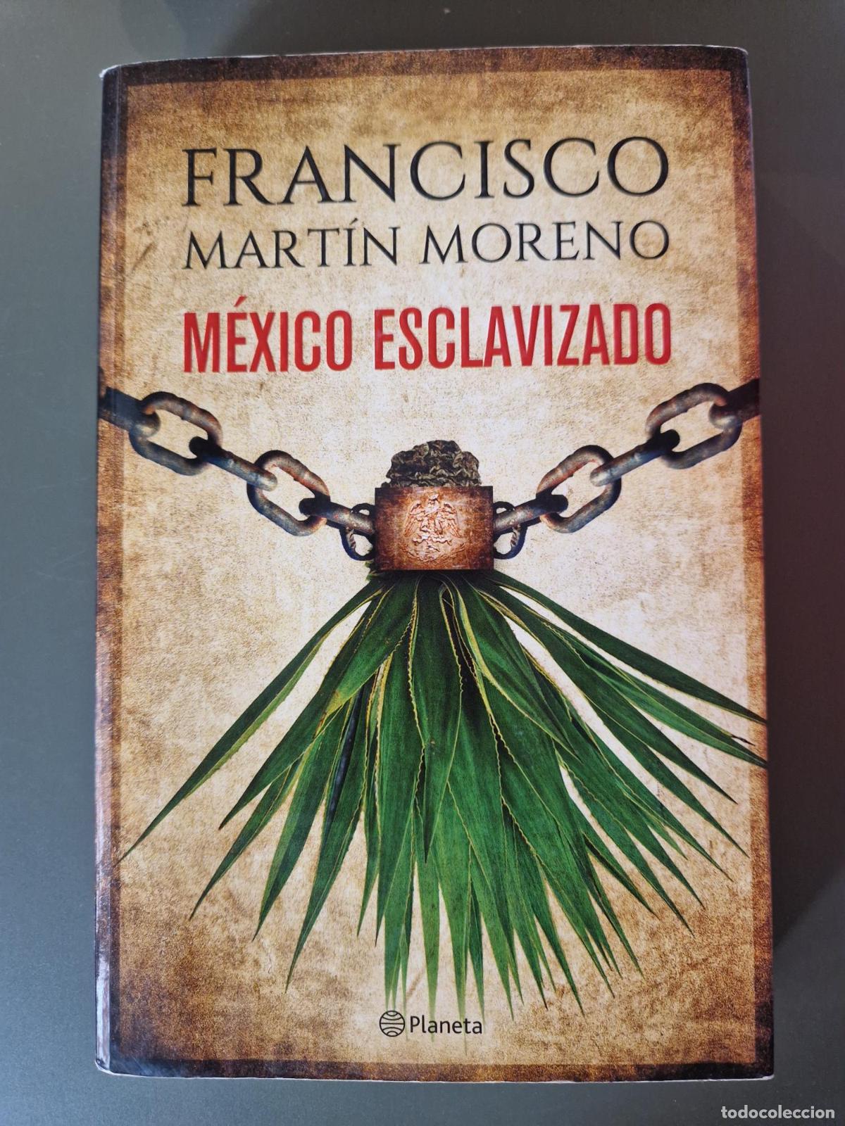 Livres: M&eacute;xico esclavizado - Francisco Mart&iacute;n Moreno