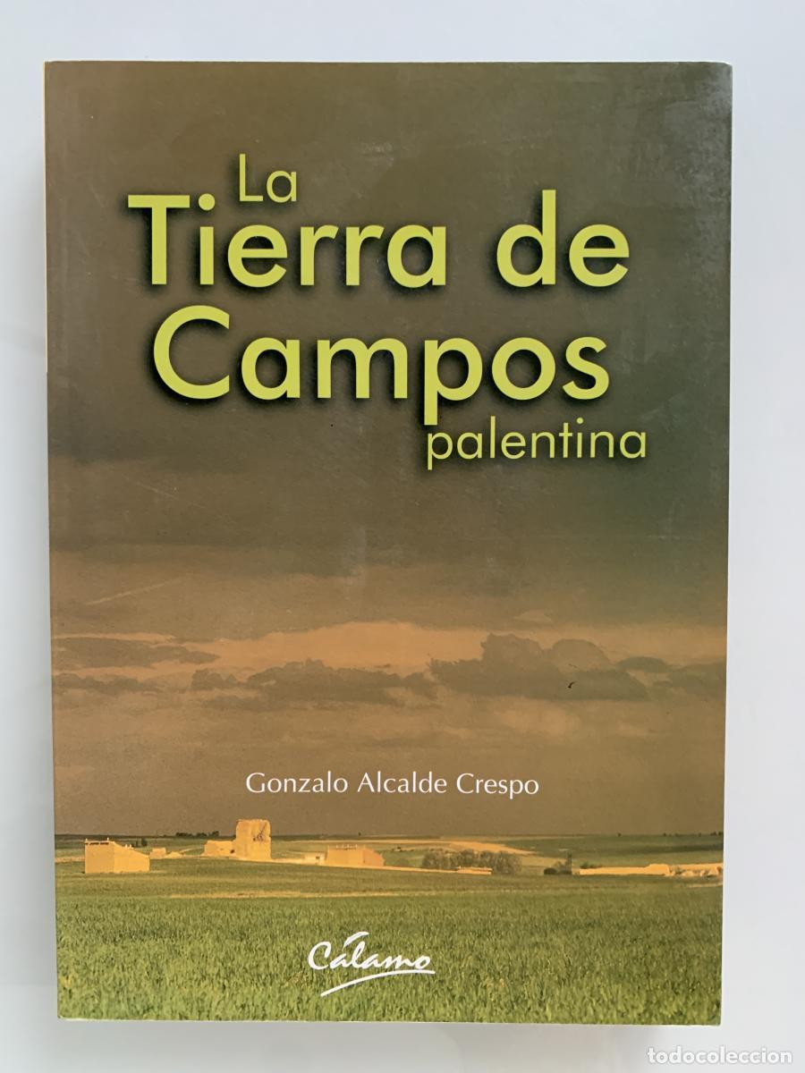 Libros: LA TIERRA DE CAMPOS PALENTINA - Gonzalo Alcalde Crespo