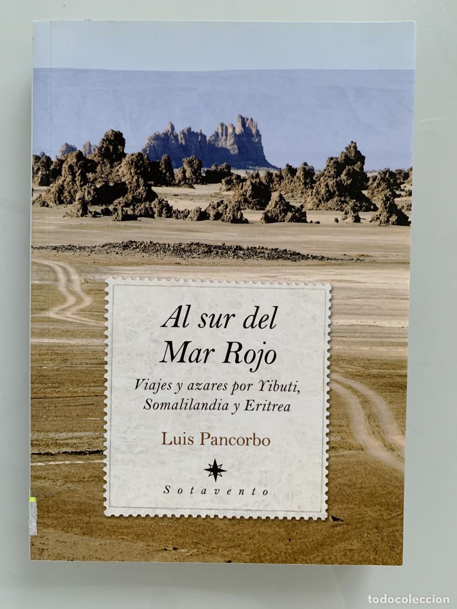 Libros: AL SUR DEL MAR ROJO. Viajes y azares por Yibuti, Somalilandia y Eritrea - Luis Pancorbo
