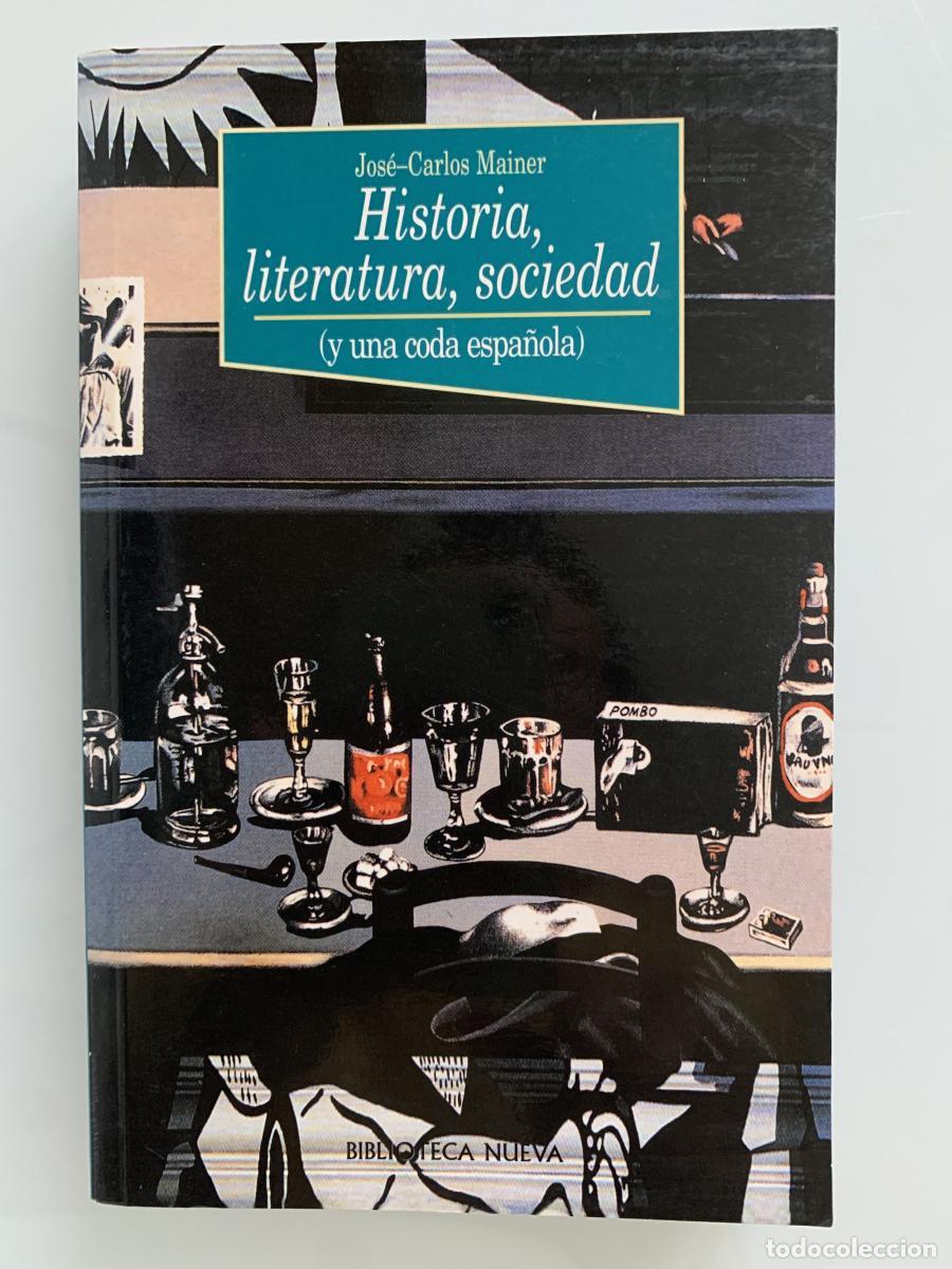 Libros: HISTORIA, LITERATURA, SOCIEDAD (y una coda espa&ntilde;ola) - Jos&eacute; Carlos Mainer Baqu&eacute;