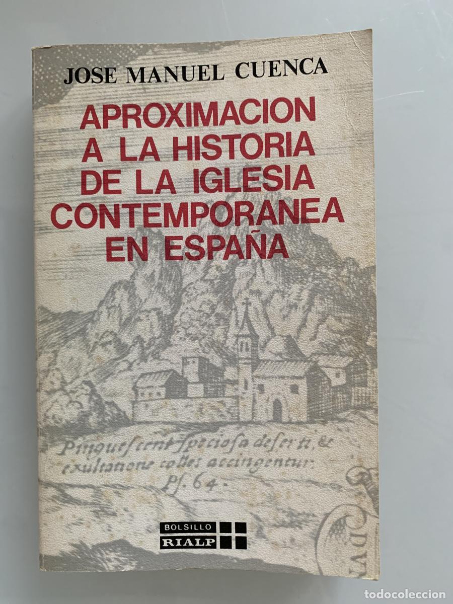 Libros: APROXIMACI&Oacute;N A LA HISTORIA DE LA IGLESIA CONTEMPOR&Aacute;NEA EN ESPA&Ntilde;A - Jos&eacute; Manuel Cuenca