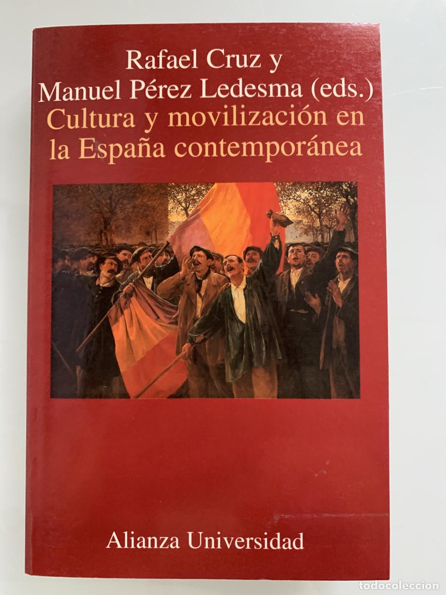 Libros: CULTURA Y MOVILIZACI&Oacute;N EN LA ESPA&Ntilde;A CONTEMPOR&Aacute;NEA - Rafael Cruz y Manuel P&eacute;rez Ledesma (Eds.)