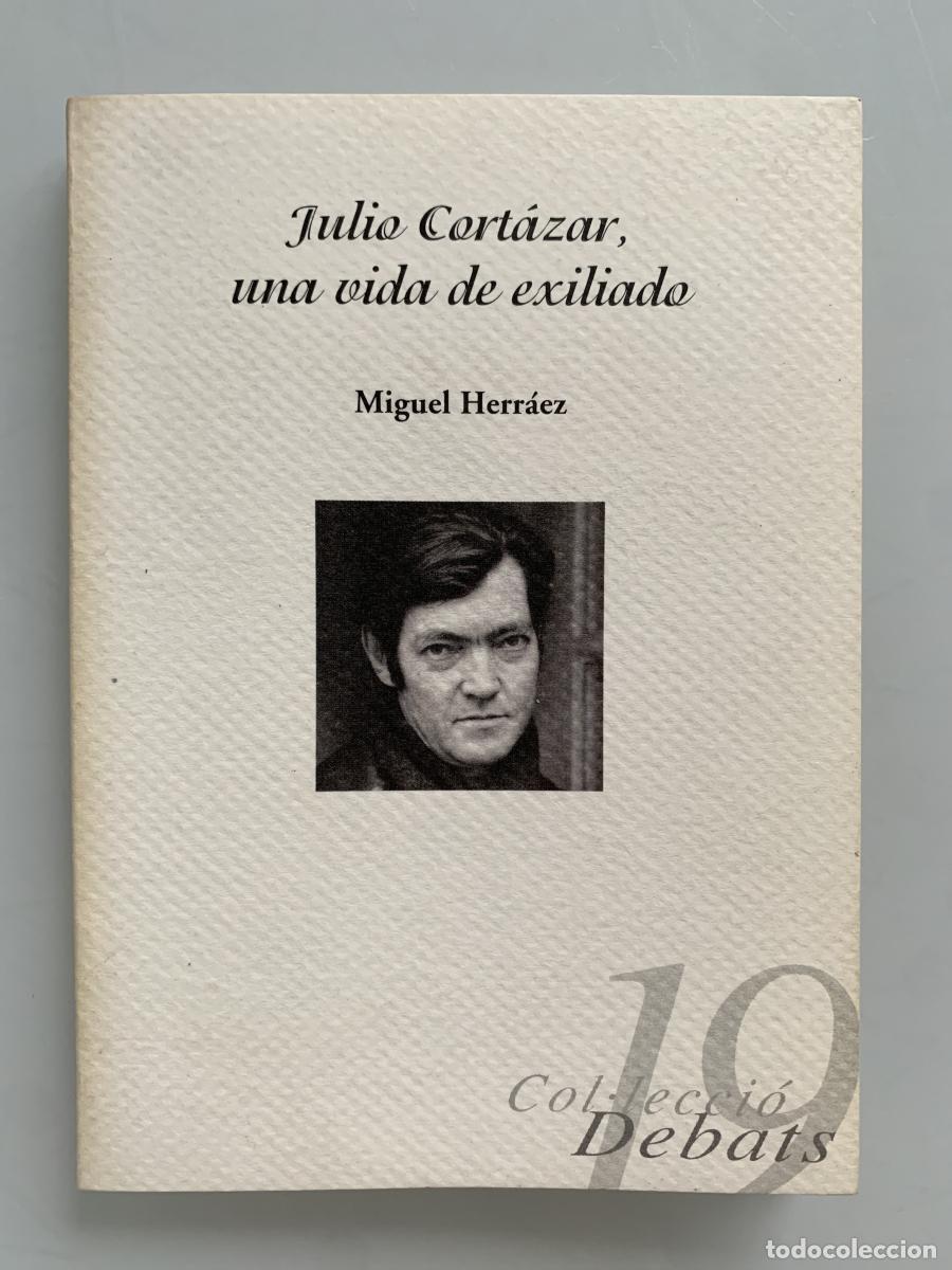 Libros: JULIO CORT&Aacute;ZAR, UNA VIDA DE EXILIADO Y OTROS TEXTOS - Miguel Herr&aacute;ez