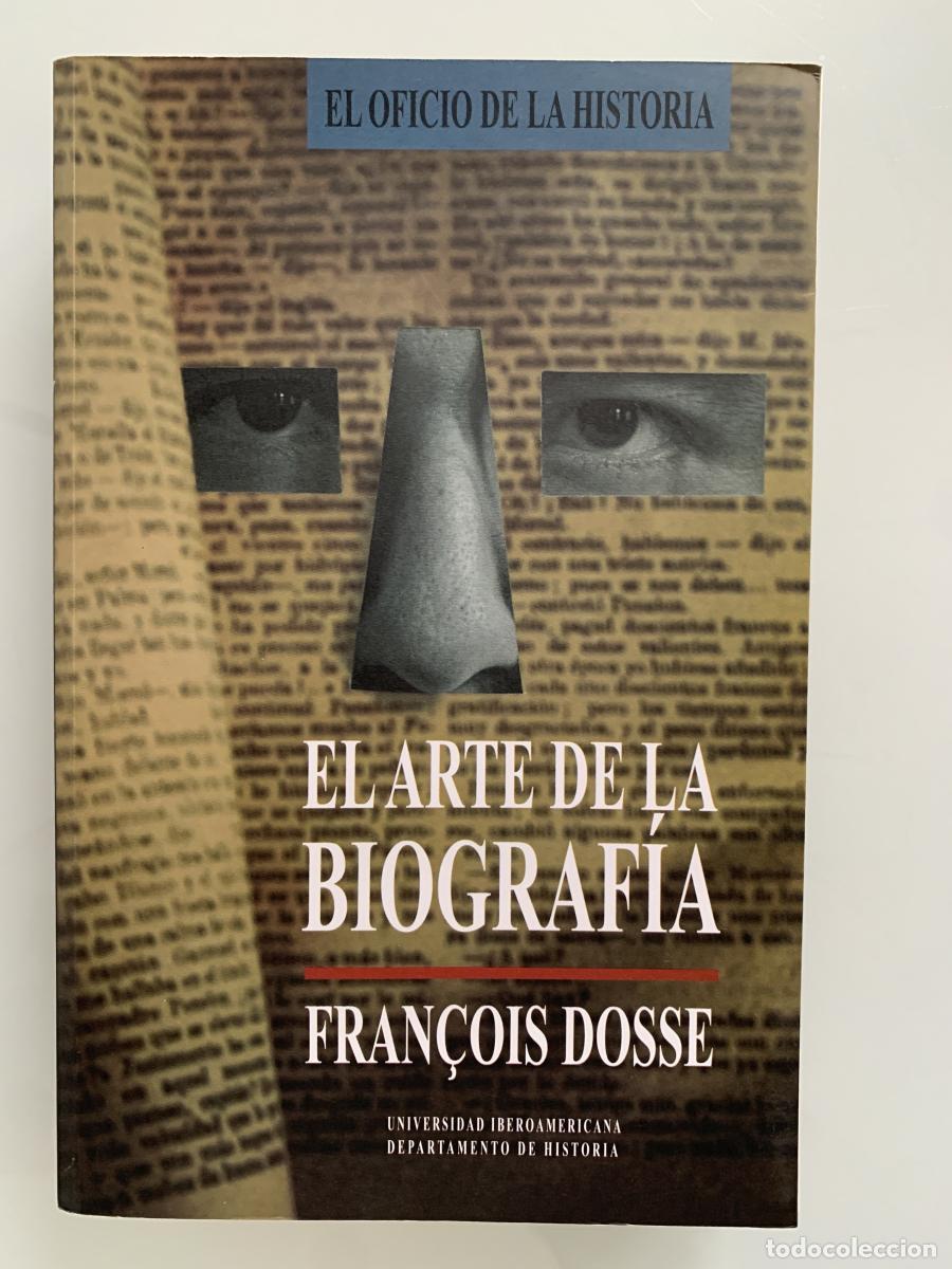 Libros: EL ARTE DE LA BIOGRAF&Iacute;A - Fran&ccedil;ois Dosse