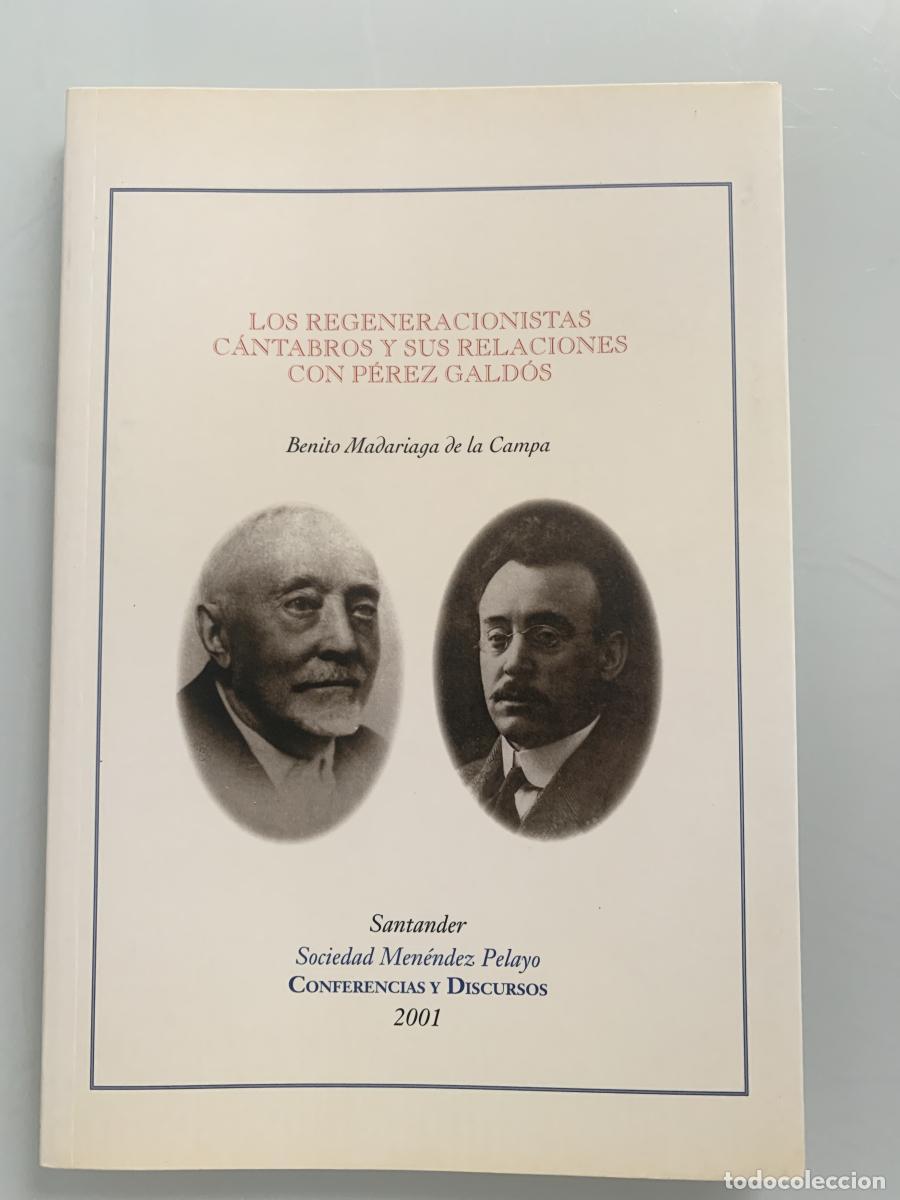 Libros: LOS REGENERACIONISTAS C&Aacute;NTABROS Y SUS RELACIONES CON P&Eacute;REZ GALD&Oacute;S - Benito Madariaga de la Campa