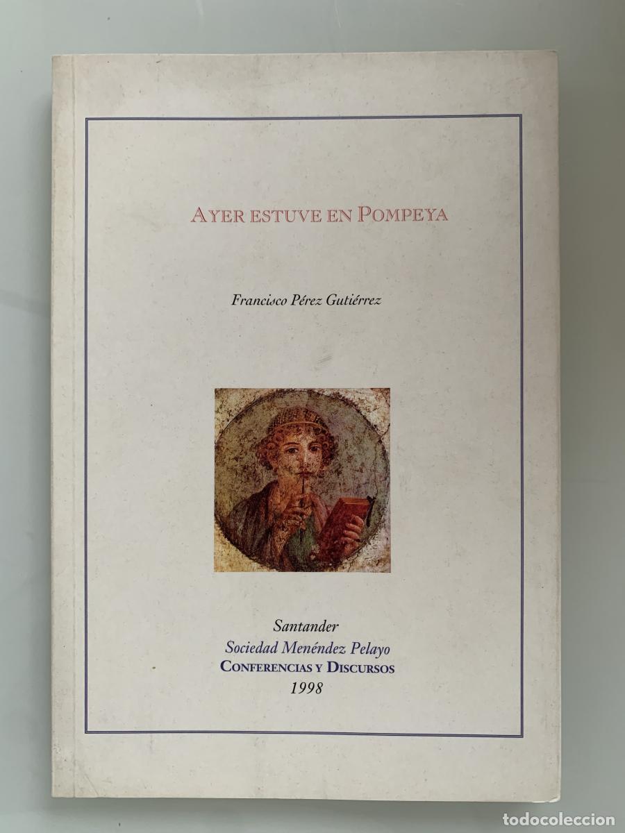 Libri di seconda mano: AYER ESTUVE EN POMPEYA - Francisco P&eacute;rez Gonz&aacute;lez