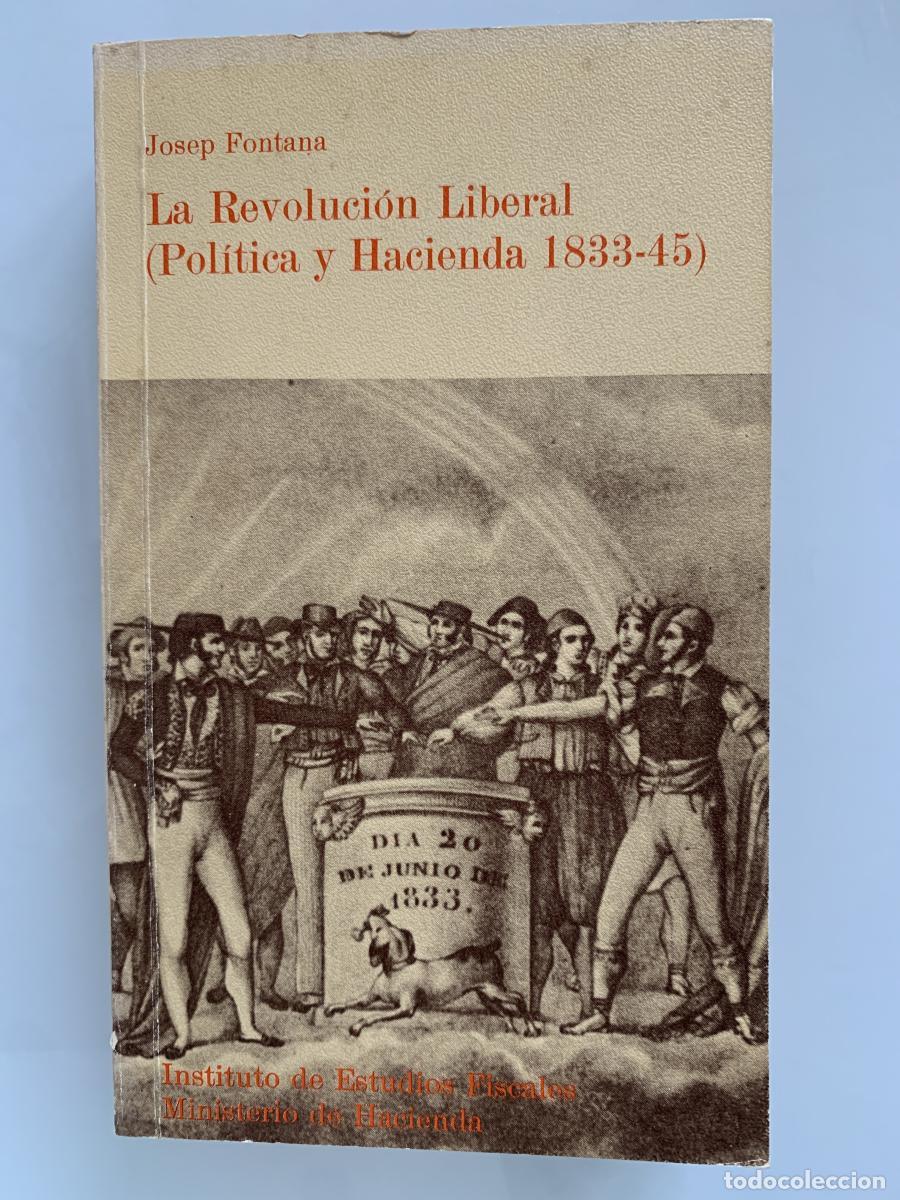 Libros: LA REVOLUCI&Oacute;N LIBERAL (POL&Iacute;TICA Y HACIENDA 1833-45) - Josep Fontana