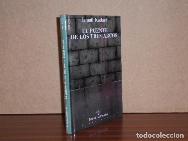 books: EL PUENTE DE LOS TRES ARCOS - Kadar&eacute;, Ismail