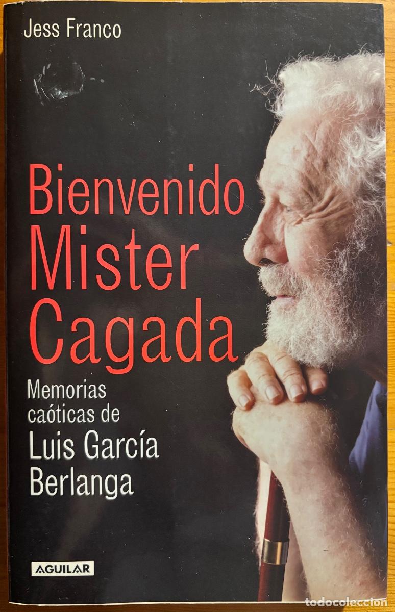 B&uuml;cher: LUIS GARC&Iacute;A BERLANGA- BIENVENIDO MISTER CAGADA- JESS FRANCO- 2005