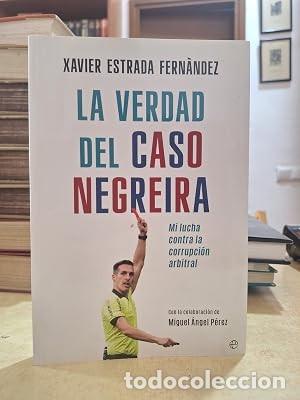B&uuml;cher: LA VERDAD DEL CASO NEGREIRA. - ESTRADA FERN&Agrave;NDEZ, XAVIER.