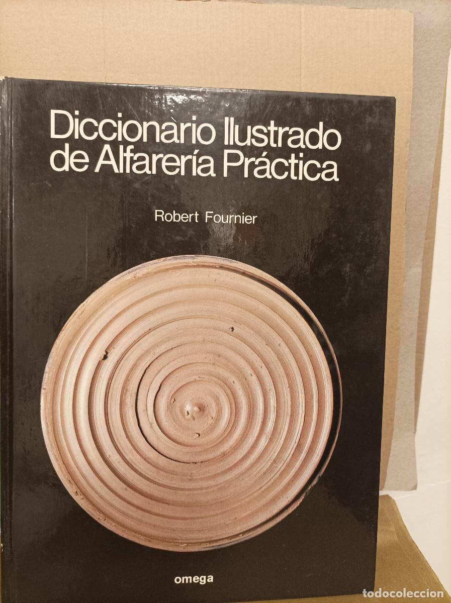 Libri di seconda mano: FOURNIER, Robert.- - Diccionario ilustrado de alfarer&iacute;a pr&aacute;ctica.