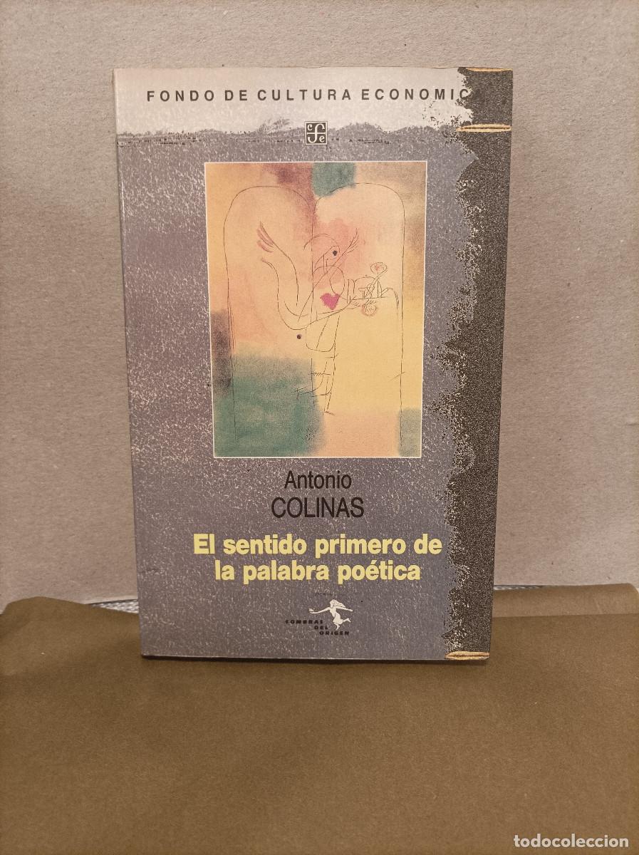books: COLINAS, Antonio.- - El sentido primero de la palabra po&eacute;tica.