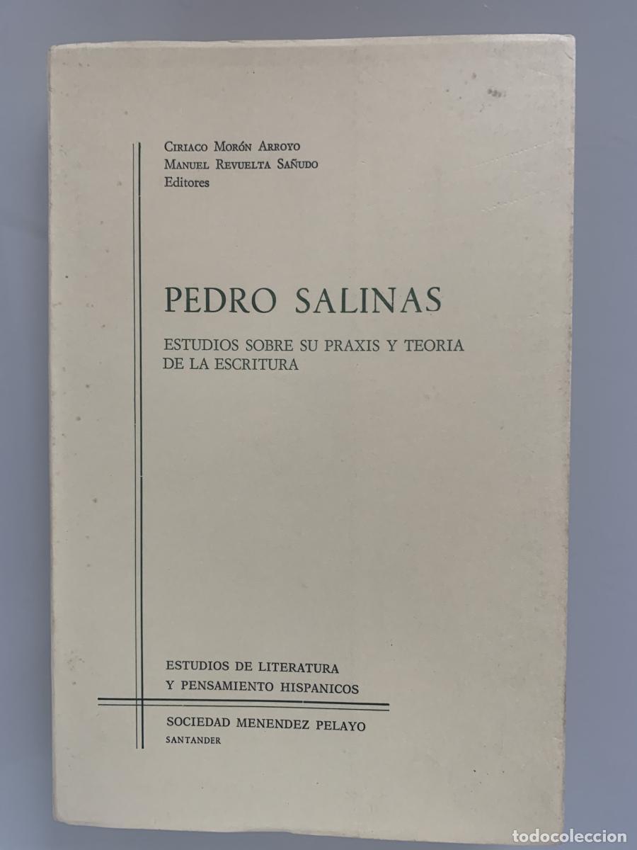Libros: PEDRO SALINAS. ESTUDIOS SOBRE SU PR&Aacute;XIS Y TEOR&Iacute;A DE LA ESCRITURA - Ciriaco Mor&oacute;n Arroyo y Manuel Rev
