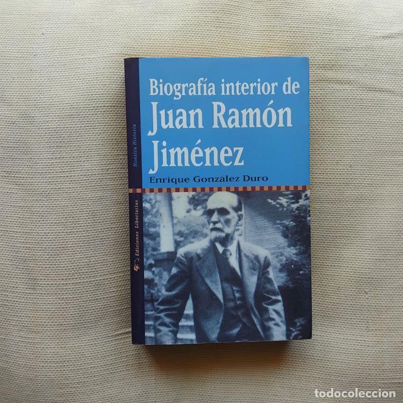 Libros: Biograf&iacute;a interior de Juan Ram&oacute;n Jim&eacute;nez - Enrique Gonz&aacute;lez Duro
