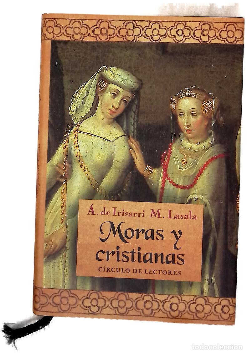 Libros: Moras y cristianas - Irisarri, &Aacute;ngeles de; Lasala, Magdalena