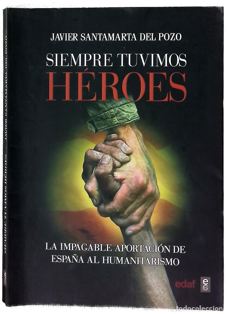 B&uuml;cher: Siempre tuvimos h&eacute;roes : la impagable aportaci&oacute;n de Espa&ntilde;a al humanitarismo