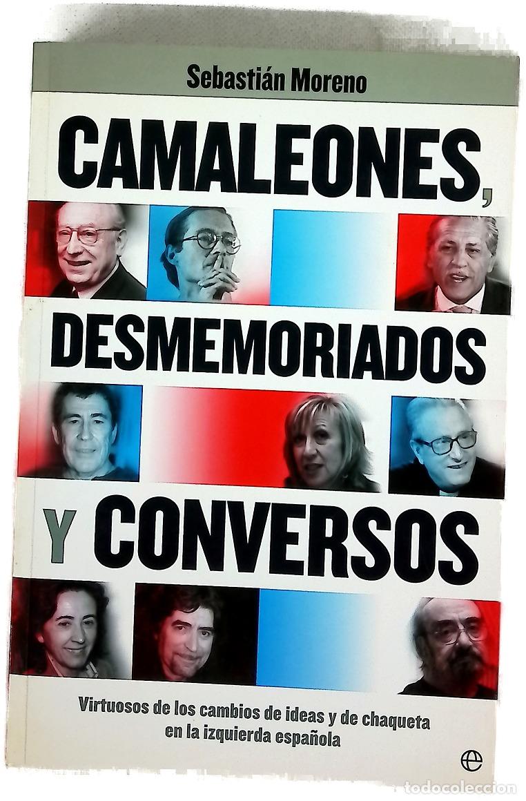 B&uuml;cher: Camaleones, desmemoriados y conversos virtuosos de los cambios de ideas y de chaqueta en la izqui...