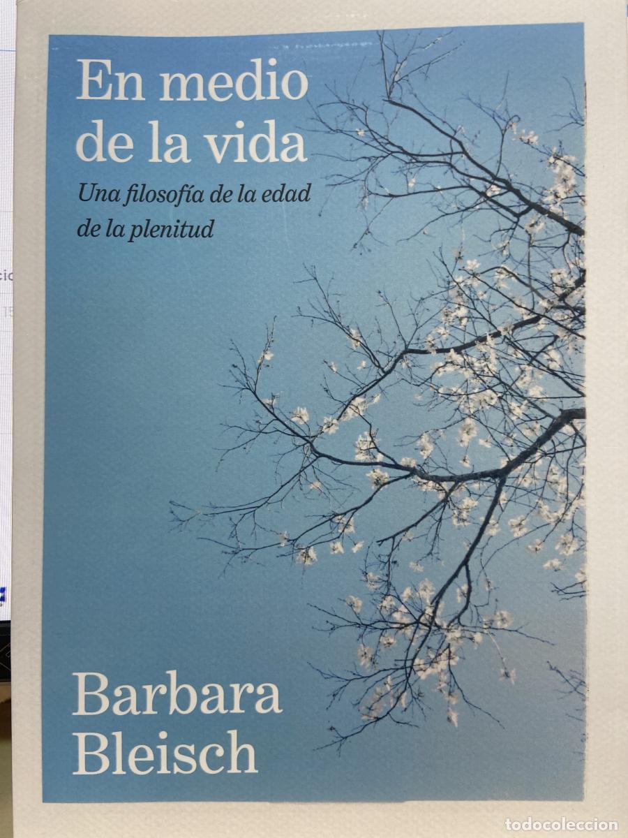 B&uuml;cher: En medio de la vida. Una filosof&iacute;a de la edad de la plenitud. - Barbara Bleisch