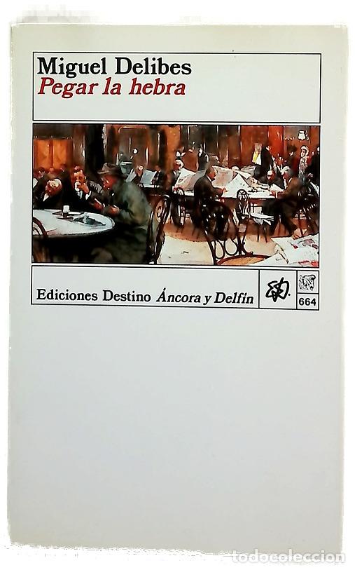 Libros: Pegar la hebra - Delibes, Miguel