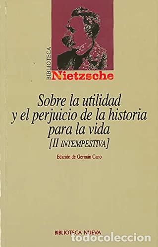 Libros: Sobre la utilidad y el perjuicio de la historia para la vida - Friedrich Nietzche
