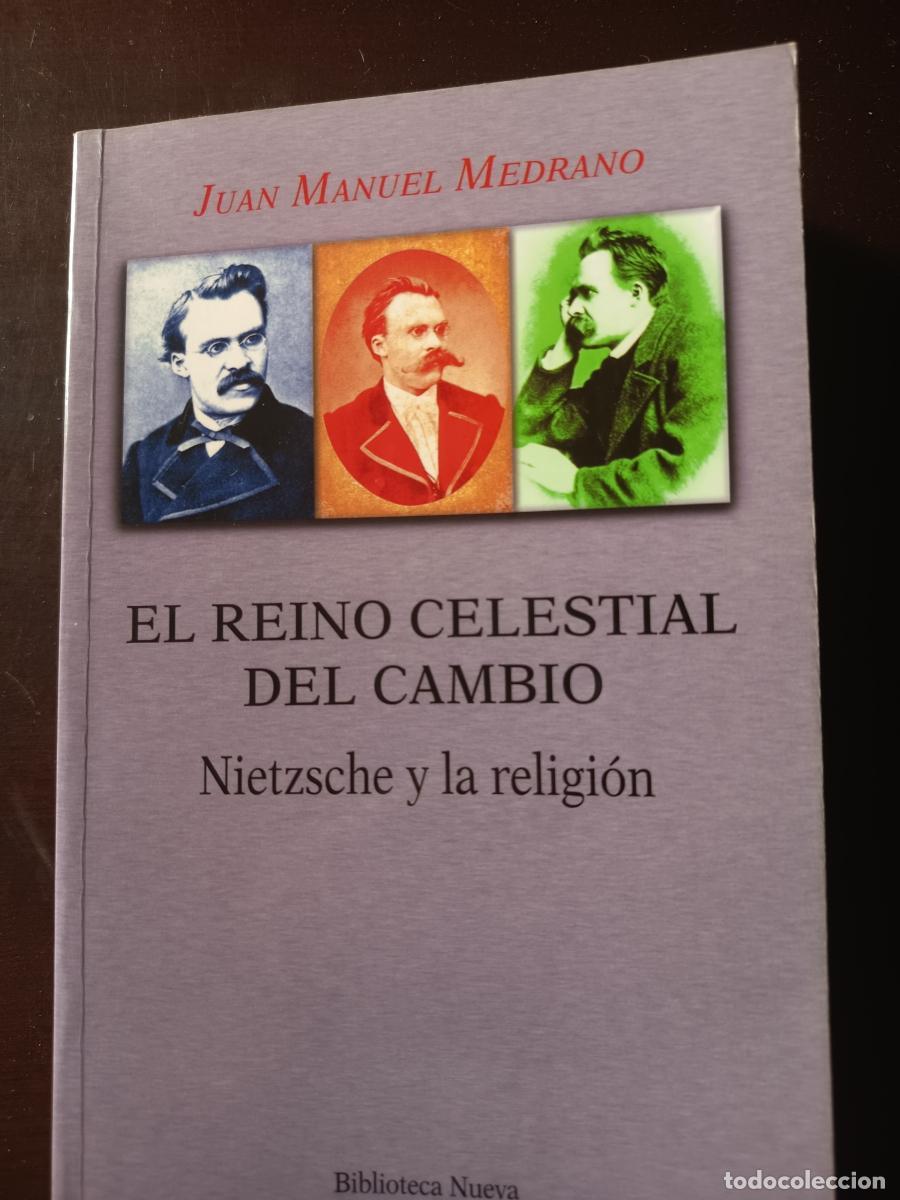 Livres: EL REINO CELESTIAL DEL CAMBIO. NIETZSCHE Y LA RELIGI&Oacute;N - Juan Manuel Medrano