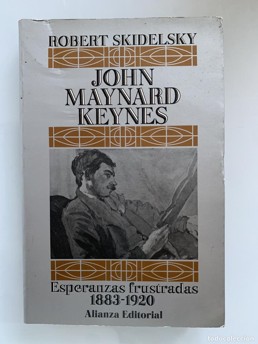 Livres: JOHN MAYNARD KEYNES 1. Esperanzas Frustradas 1883-1920 - Robert Skidelsky