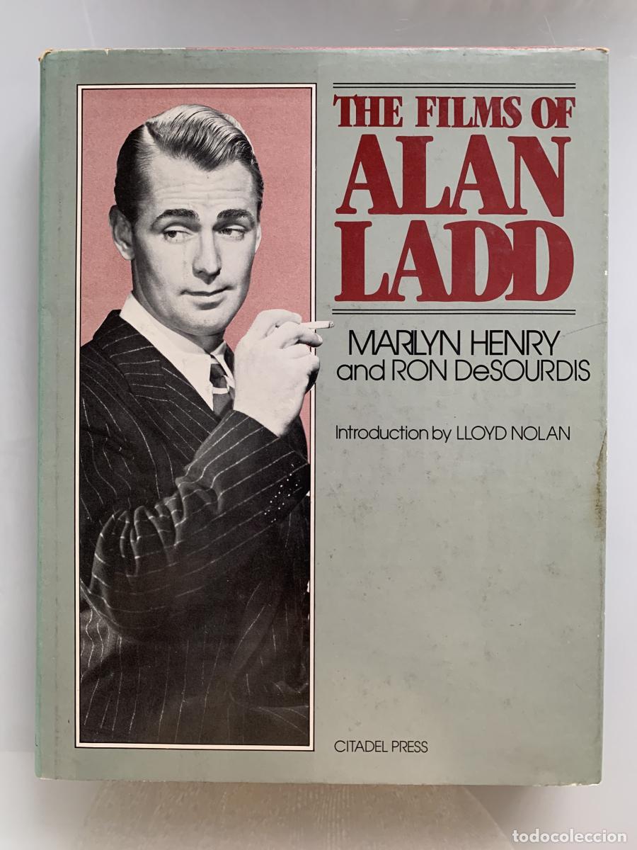 Libros: THE FILMS OF ALAN LADD - Marilyn Henry and Ron DeSourdis