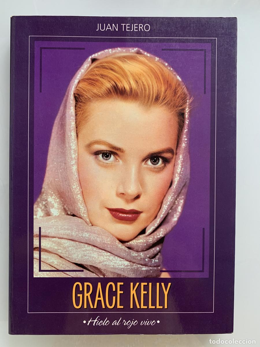 Libros: GRACE KELLY, HIELO AL ROJO VIVO - Juan Tejero