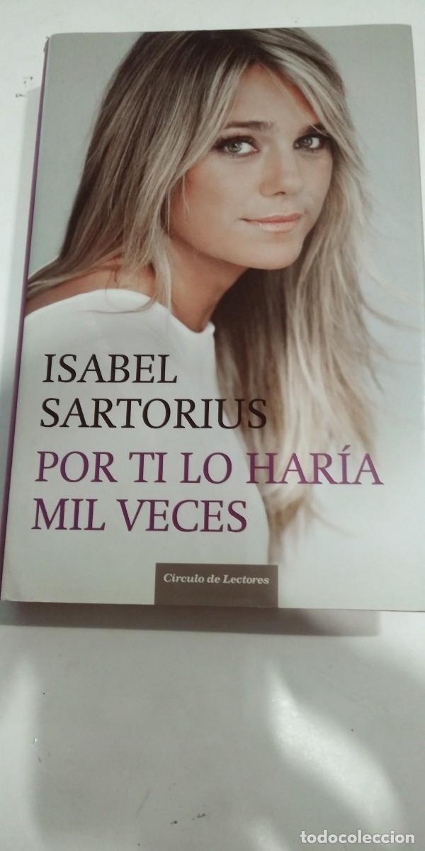 Libros: Por ti lo har&iacute;a mil veces Isabel Sartorius
