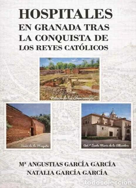 B&uuml;cher: Hospitales de Granada tras la conquista de los Reyes Cat&oacute;licos - Mar&iacute;a &Aacute;ngustias y Natalia Garc&iacute;a Ga