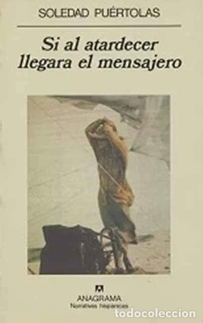 Libros: Si al atardecer llegara el mensajero - Soledad Pu&eacute;rtolas