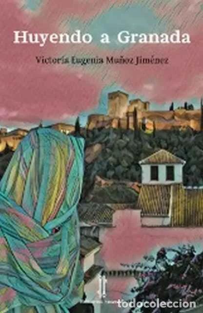 Libros: Huyendo a Granada - Victoria Eugenia Mu&ntilde;oz Jim&eacute;nez