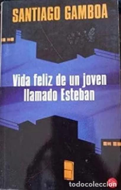 Libros: Vida feliz de un joven llamado Esteban - Santiago Gamboa