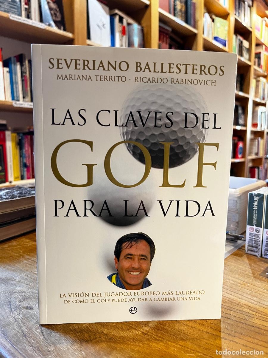 Libros: Las claves del Golf para la vida - Severiano Ballesteros, Mariana Territo, Ricardo Rabinovich