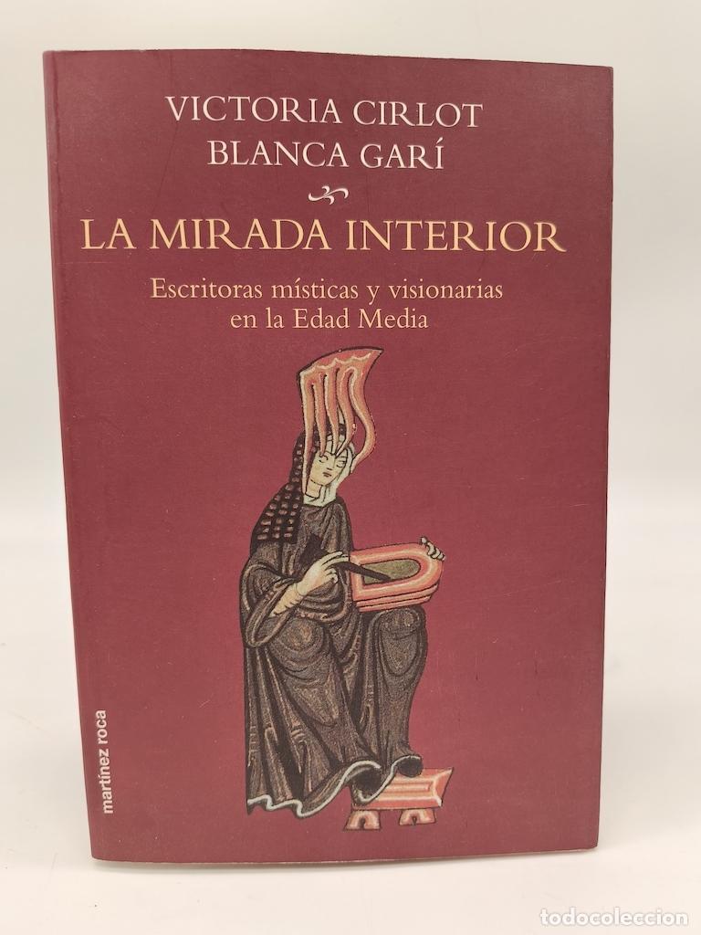 Libros: GIRLOT, Victoria. GAR&Iacute;, Blanca. - La mirada interior. Escritoras m&iacute;sticas y visionarias en la Edad M