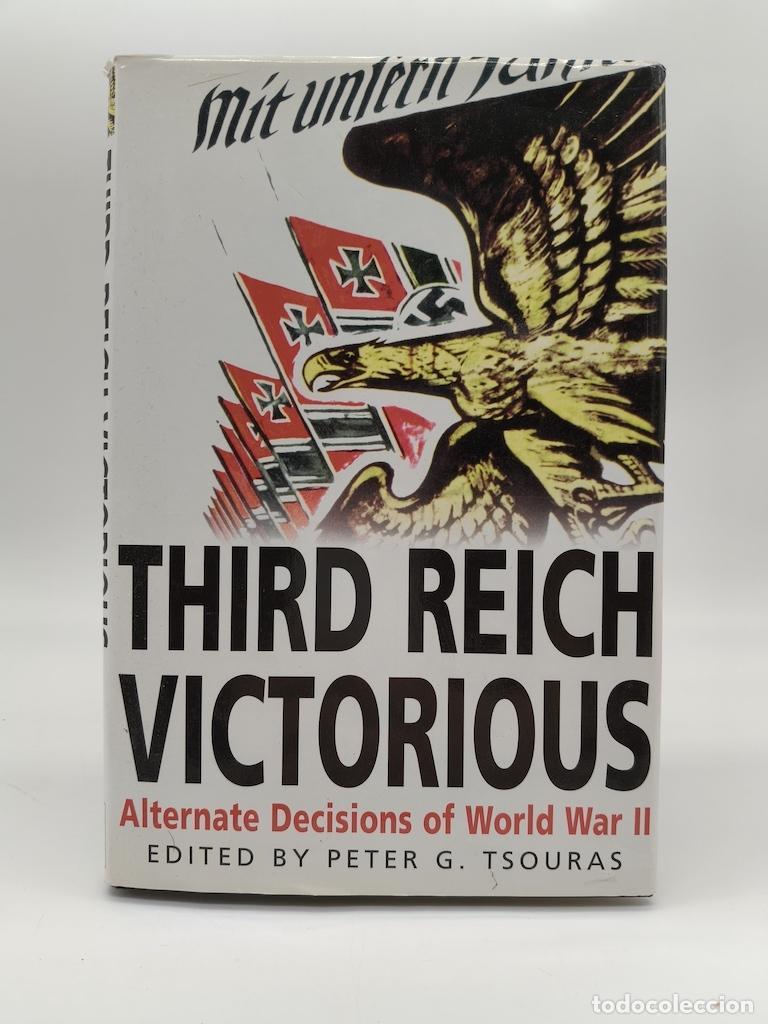 Libros: TSOURAS, Peter G. - Third Reich Victorious. Alternate Decisions of World War II.