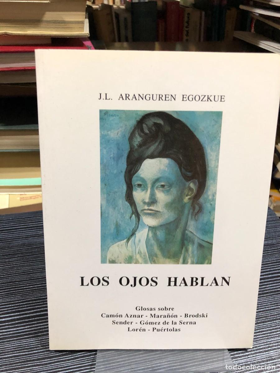 Libros: Los ojos hablan (Glosas sobre Cam&oacute;n Aznar, Mara&ntilde;&oacute;n, Brodski...) J. L. Aranguren Egozkue