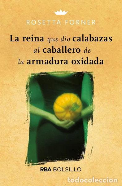 B&uuml;cher: La reina que dio calabazas al caballero de la armadura oxidada- 9788492966882