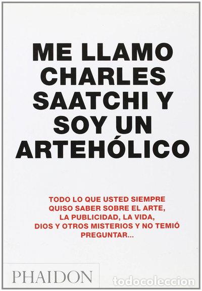 Libri di seconda mano: Me llamo Charles Saatchi y soy un arteholico- 9780714859163
