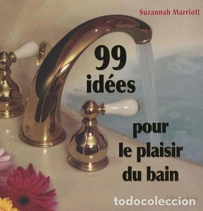 Libros: 99 id&eacute;es pour le plaisir du bain- 9782858294442