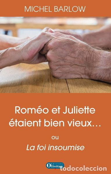 Libros: Rom&eacute;o et Juliette &eacute;taient bien vieux: Ou La foi insoumise- 9782354794316