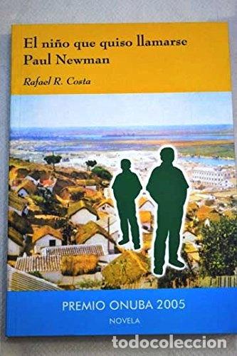 Libros: El ni&ntilde;o que quiso llamarse Paul Newman- 9788460982234