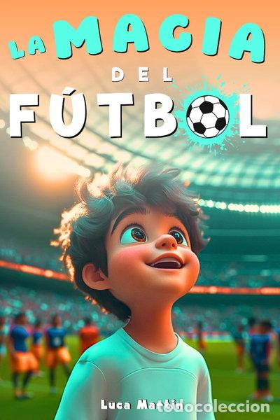 B&uuml;cher: La magia del f&uacute;tbol- 9798312174120