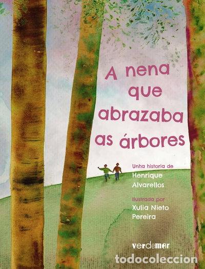 Libros: A nena que abrazaba as &aacute;rbores- 9788416460793
