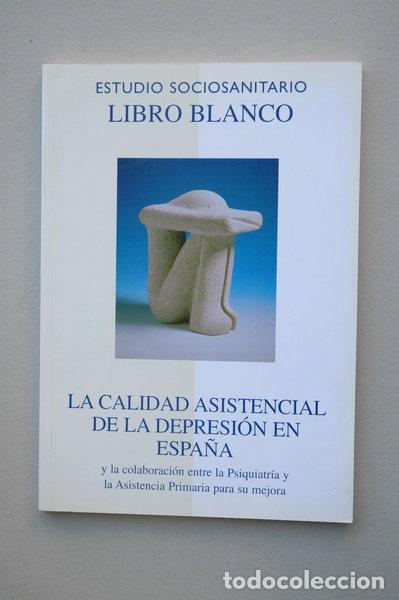 books: La calidad asistencial de la depresi&oacute;n en Espa&ntilde;a y la colaboraci&oacute;n entre la p...- 9788489731035