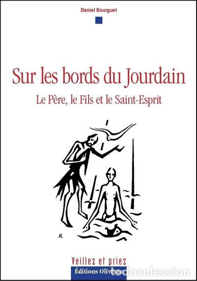 Libros: Sur les bords du Jourdain: Le P&egrave;re, le Fils et le Saint-Esprit- 9782354793623