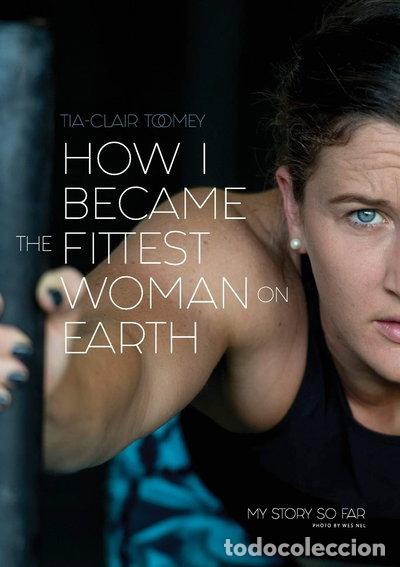 B&uuml;cher: How I Became the Fittest Woman on Earth- 9780646987279