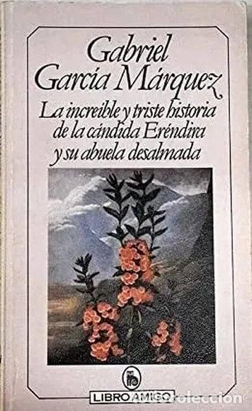 Libros: La incre&iacute;ble y triste historia de la c&aacute;ndida Er&eacute;ndira y de su abuela desalmada- 9788402056085
